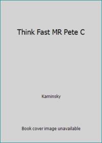 Think Fast MR Pete C