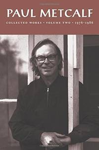 Paul Metcalf: Collected Works Volume I: 1956 1976