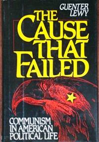 image of The Cause That Failed: Communism in American Political L:ife