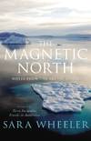 The Magnetic North: Notes From the Arctic Circle