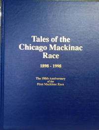 Tales of the Chicago Mackinac Race 1898-1998:  The 100th Anniversary of  the First Mackinac Race