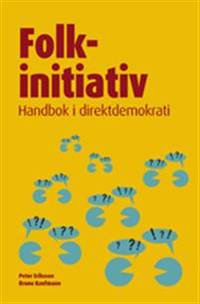 Folkinitiativ. Handbok i direktdemokrati.