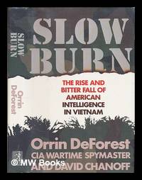 Slow Burn : the Rise and Bitter Fall of American Intelligence in Vietnam / Orrin Deforest and...