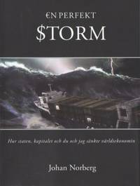 En perfekt storm. Hur staten, kapitalet och du…