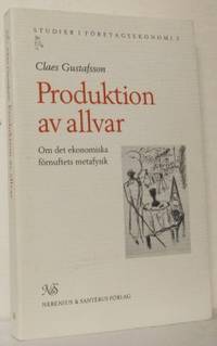 Produktion av allvar. Om det ekonomiska…