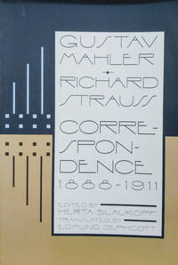 Gustav Mahler, Richard Strauss:  Correspondence 1888-1911 by Blaukopf, Herta - 1996