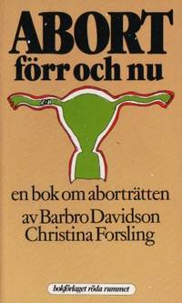 Abort förr och nu. En bok om aborträtten.