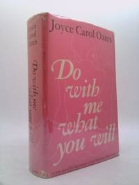 Do with Me What You Will by Joyce Carol Oates - 1973