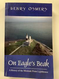 On Eagle's Beak : A History of the Montauk Point Lighthouse (SIGNED)