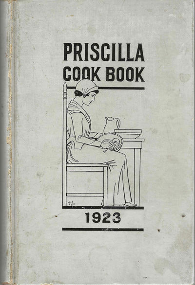 The Priscilla Cook Book. Published by the Priscilla Club of the First Congregational Church of Berkeley. The proceeds to be contributed to the fund for the new church building