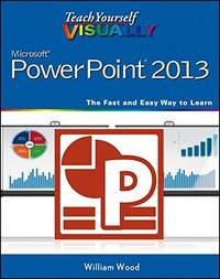 Teach Yourself VISUALLY PowerPoint 2013 (Teach Yourself VISUALLY (Tech))