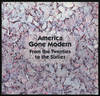 (Exhibition catalog): America Gone Modern: From the Twenties to the Sixties