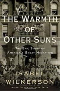 The Warmth of Other Suns: The Epic Story of America&#039;s Great Migration by Isabel Wilkerson - 2010-02-07