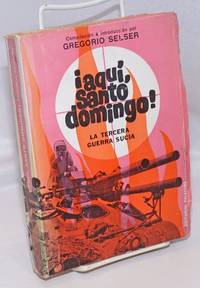 image of Aqui, Santo Domingo! La Tercera Guerra Sucia. Con 22 grabados