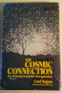 The Cosmic Connection:   An Extraterrestrial Perspective by Sagan, Carl - 1973