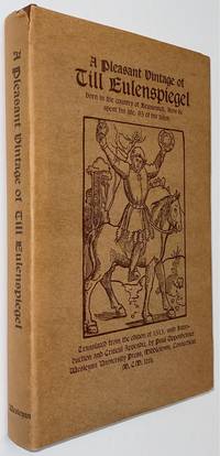 image of A pleasant vintage of Till Eulenspiegel, born in the country of Brunswick. How he spent his life. 95 of his tales. Translated from the edition of 1515, with introduction and critical appendix by Paul Oppenheimer