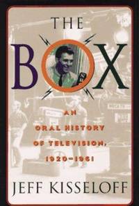 The Box : An Oral History of Television, 1920-1961 by Jeff Kisseloff - 1995