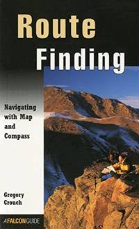 Route Finding: Navigating with Map and Compass (How to Climb Series)