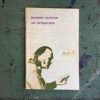 Robert Duncan, An Interview by George Bowering & Robert Hogg: April 19, 1969