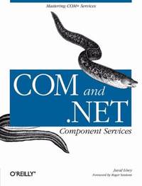 COM and . NET Component Services : Mastering COM+ Services