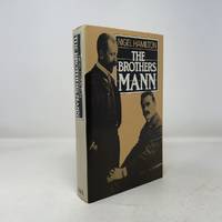 The Brothers Mann: The Lives of Heinrich and Thomas Mann, 1871-1950 and 1875-1955