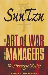 The Art of War for Managers : Fifty Strategic Rules by Gerald A. Michaelson - 2001