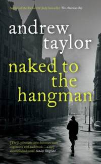 Naked to the Hangman by andrew-taylor - 2007