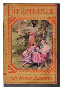 THE BENHURST CLUB: The Doings of Some Girls. The Girls Chums Series #1. by Howe Benning
- Hardcover
- (ca 1919, c 1897)
- from Bookfever.com, IOBA (SKU: 72970)