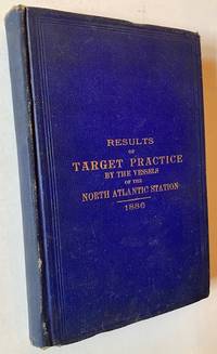 (Confidential.) Report of Exercises by the Ships of the North Atlantic Station in 1886, with the Report of a Board of Naval Officers to Whom the Reports Were Submitted for Examination