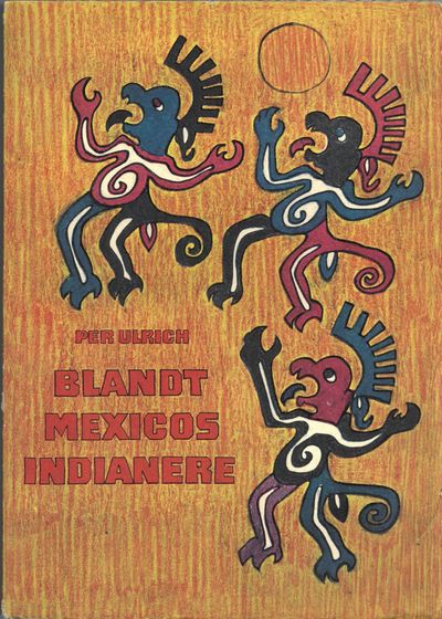 Blandt Mexicos Indianere. Tekst og tegninger af…