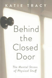 Behind the Closed Door: The Mental Stress of Physical Stuff