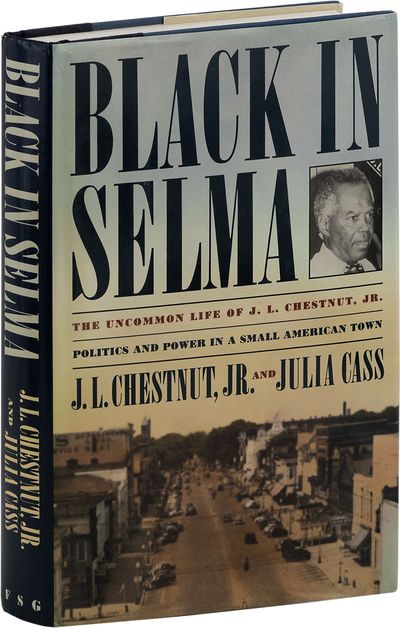 Black In Selma: The Uncommon Life of J.L. Chestnut, Jr. [Inscribed]