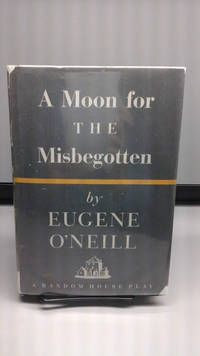 image of A Moon for the Misbegotten: A Play in Four Acts