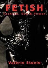 image of Fetish: Fashion, Sex & Power