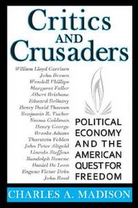 Critics and Crusaders: Political Economy and the American Quest for Freedom