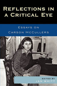 Reflections in a Critical Eye : Essays on Carson McCullers