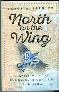 North On The Wing: Travels With The Songbird Migration Of Spring