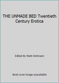 THE UNMADE BED Twentieth Century Erotica