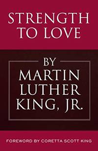 Strength to Love: Sermons from Strength to Love and Other Preachings by Martin Luther King