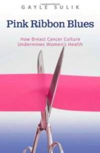 image of Pink Ribbon Blues: How Breast Cancer Culture Undermines Women's Health
