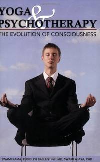 Yoga and Psychotherapy: The Evolution of Consciousness by Swami Ajaya