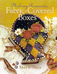 Making Romantic Fabric Covered Boxes