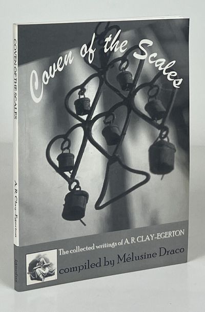 Coven of the Scales; The Collected Writings of A.R. Clay-Egerton