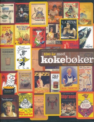 100 år med kokebøker. Mat, historier og mennesker