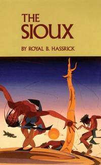 The Sioux : Life and Customs of a Warrior Society