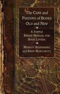 image of The Care and Feeding of Books Old and New : A Simple Repair Manual for Book Lovers