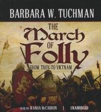 The March of Folly: From Troy to Vietnam by Barbara W. Tuchman - 2012-05-01