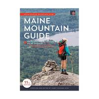 Maine Mountain Guide: AMC's Comprehensive Trail Guide to the Mountains of Maine, Featuring Baxter...