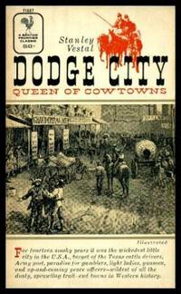 DODGE CITY - Queen of Cowtowns by Vestal, Stanley - 1957