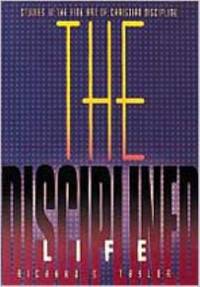 The Disciplined Life: Studies in the Fine Art of Christian Discipline